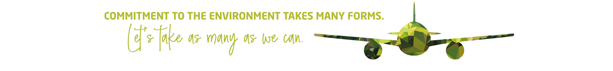 Commitment to the environment takes many forms. Let's take as many as we can.
